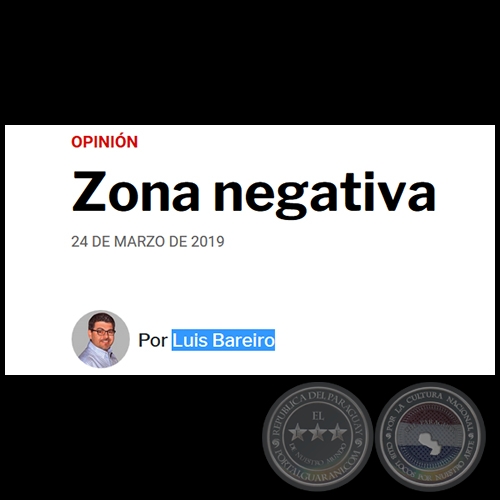 ZONA NEGATIVA - Por LUIS BAREIRO - Domingo, 24 de Marzo de 2019